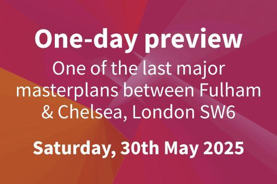 One-day preview: One of the last major masterplans between Fulham & Chelsea, London SW6